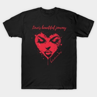 Love's beautiful journey. A Valentines Day Celebration Quote With Heart-Shaped Woman T-Shirt